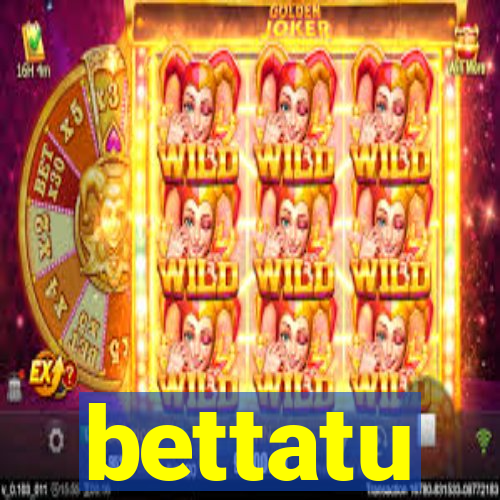 bettatu