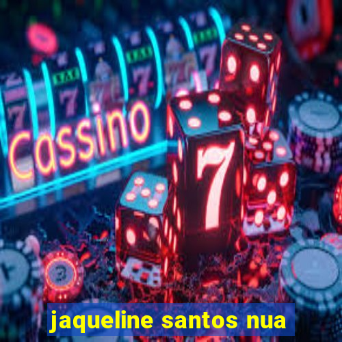 jaqueline santos nua