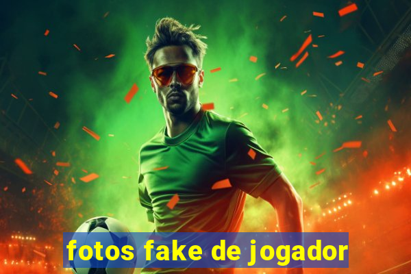 fotos fake de jogador