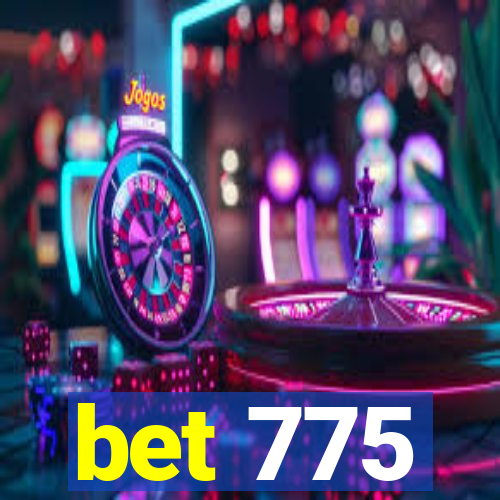 bet 775