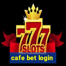 cafe bet login