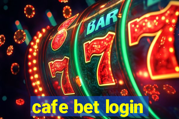 cafe bet login