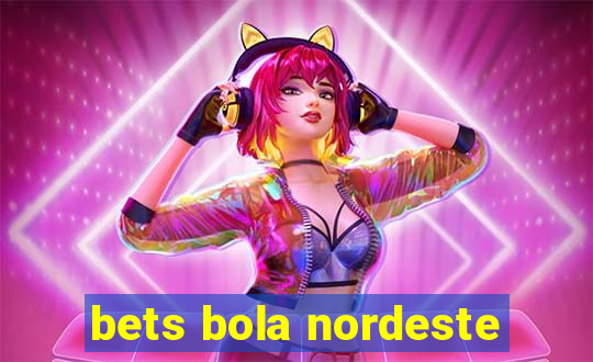 bets bola nordeste