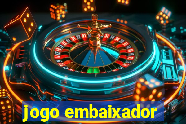 jogo embaixador