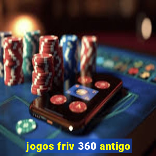 jogos friv 360 antigo