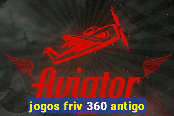 jogos friv 360 antigo