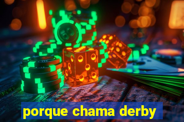 porque chama derby