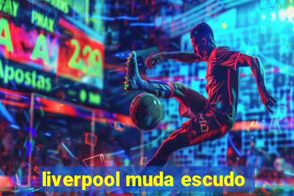 liverpool muda escudo