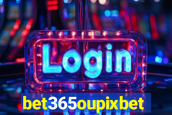 bet365oupixbet