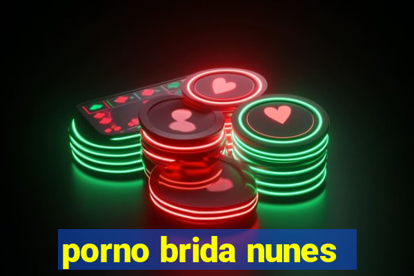 porno brida nunes