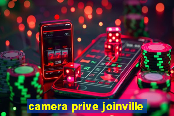 camera prive joinville