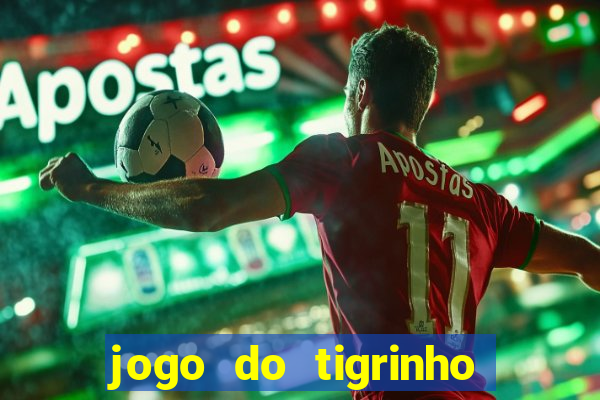 jogo do tigrinho de r$ 1