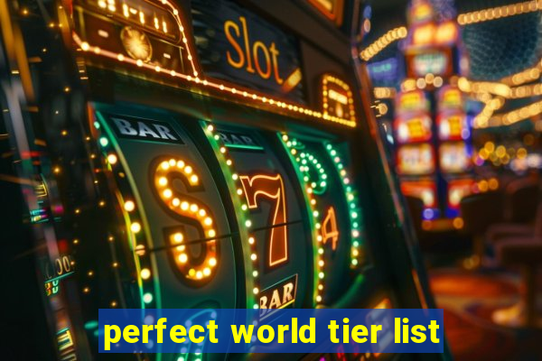 perfect world tier list