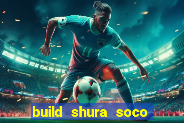 build shura soco furac o