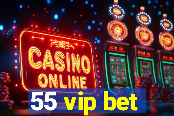 55 vip bet