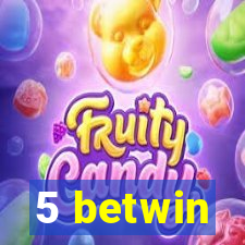 5 betwin