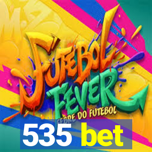 535 bet