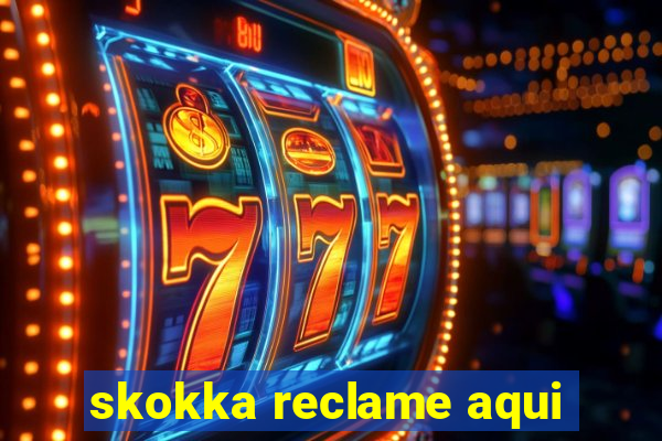 skokka reclame aqui