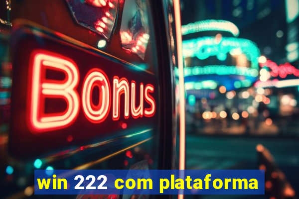 win 222 com plataforma