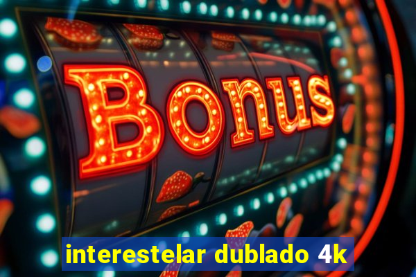 interestelar dublado 4k