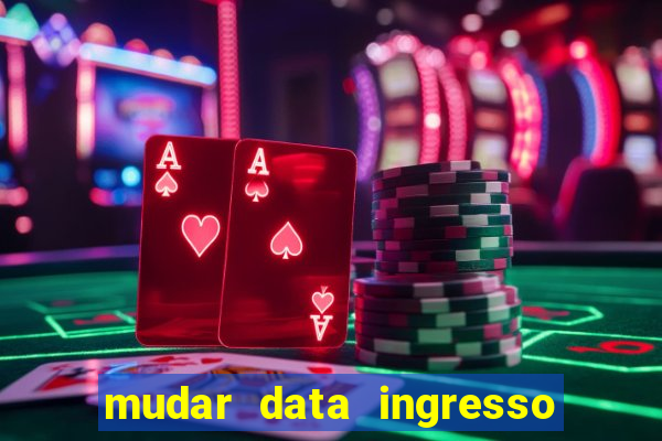 mudar data ingresso beto carrero