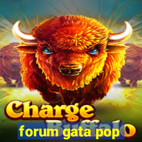 forum gata pop