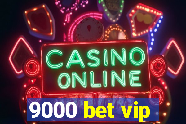 9000 bet vip