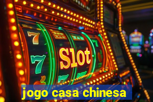 jogo casa chinesa