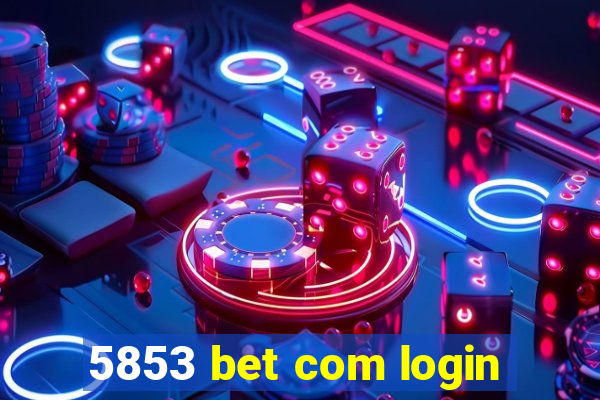 5853 bet com login