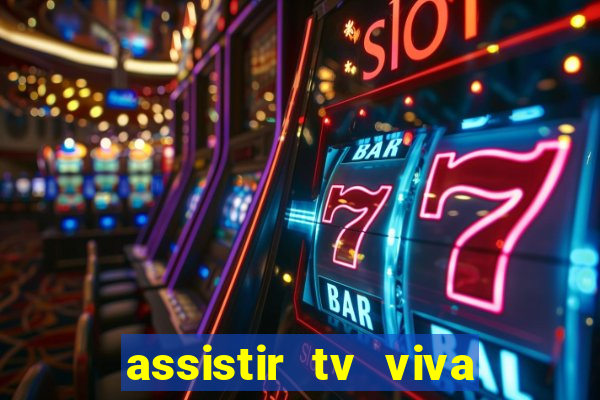 assistir tv viva online grátis