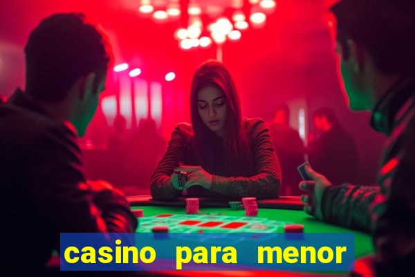 casino para menor de 18