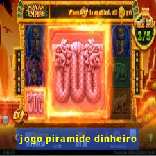 jogo piramide dinheiro