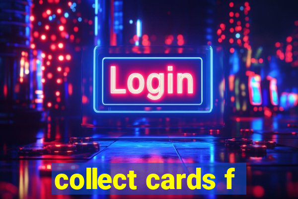 collect cards f