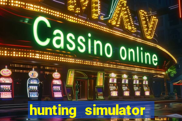 hunting simulator 4x4 dinheiro infinito download