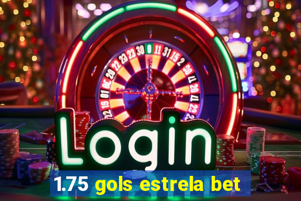 1.75 gols estrela bet