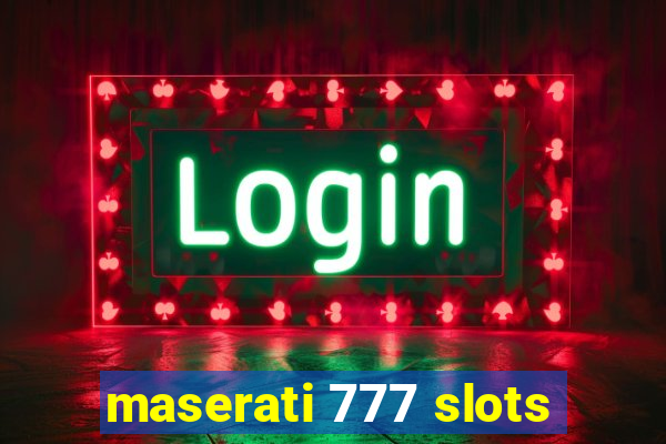 maserati 777 slots