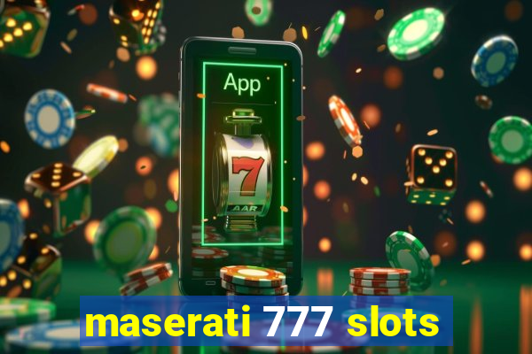 maserati 777 slots