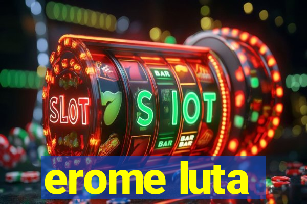 erome luta