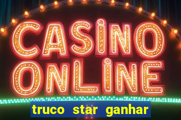 truco star ganhar dinheiro pix