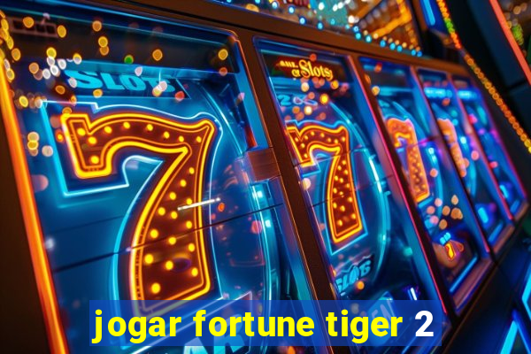 jogar fortune tiger 2