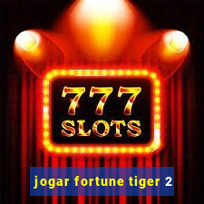 jogar fortune tiger 2