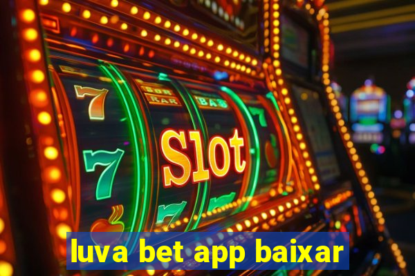 luva bet app baixar