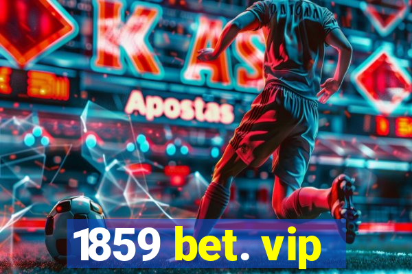 1859 bet. vip