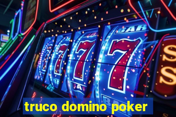 truco domino poker