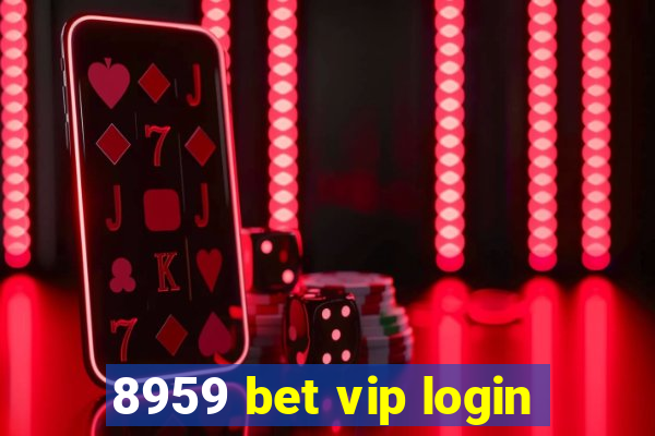 8959 bet vip login