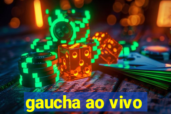 gaucha ao vivo