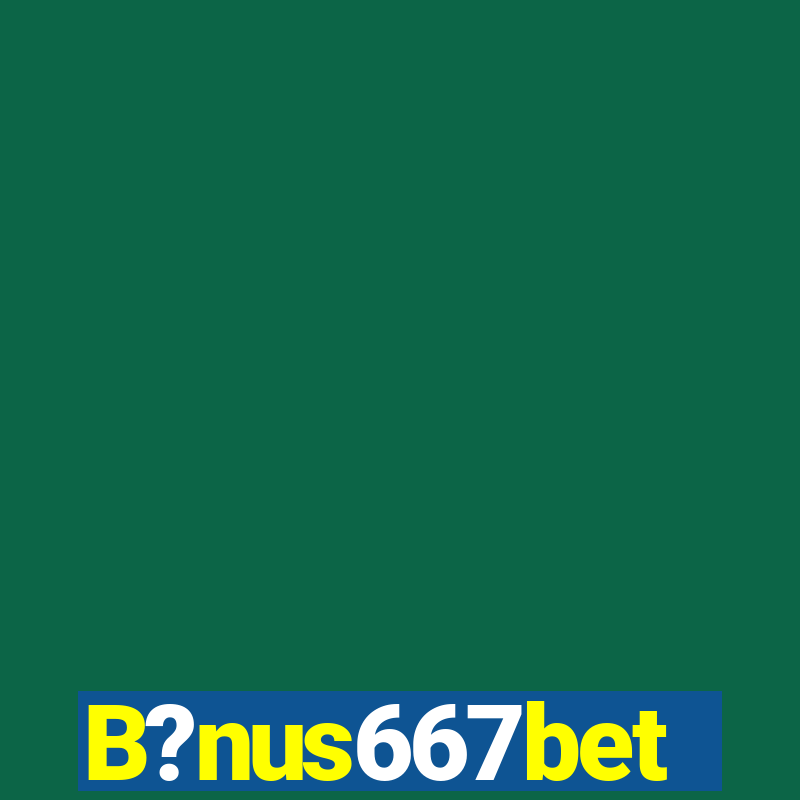 B?nus667bet