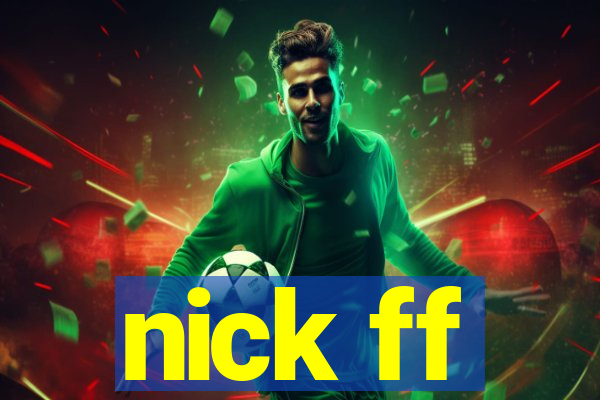 nick ff