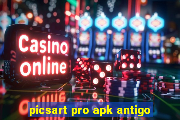 picsart pro apk antigo