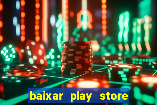 baixar play store para pc baixaki